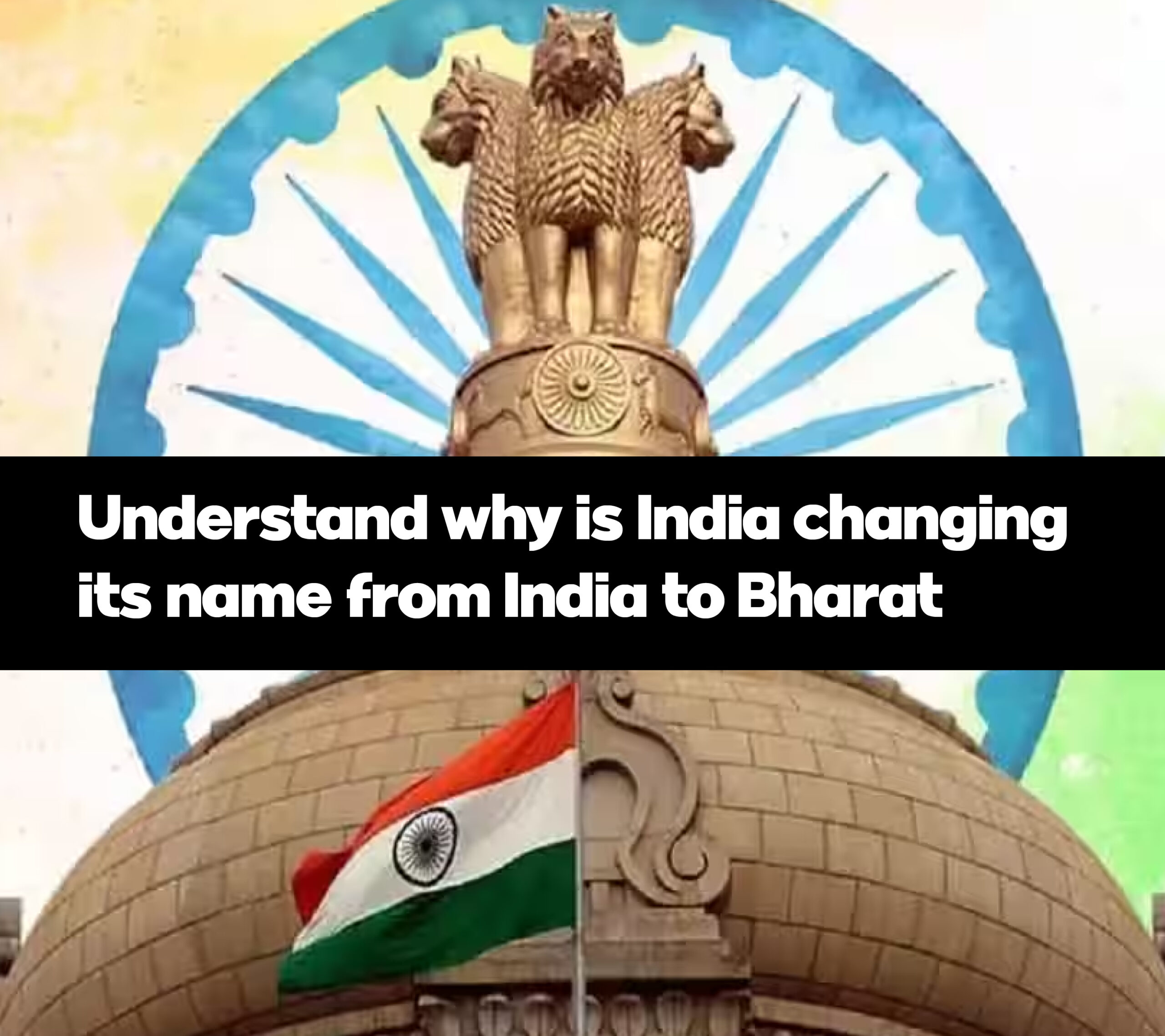 Why is India changing its name from India to Bharat